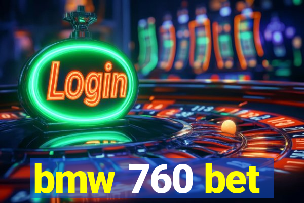 bmw 760 bet